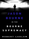 The Bourne Supremacy (eBook): Bourne Series, Book 2